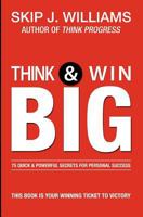 Think & Win Big: 75 Quick & Powerful Secrets For Personal Success 0983981809 Book Cover