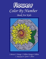 Flowers Color By Number Book For kids: Easy Flower illustration color by number for kids ages 8-12 B09BY5WLQJ Book Cover