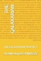 THE GALAXARIAN: THE GALAXARIAN PROPHET B0DYYJT9LC Book Cover
