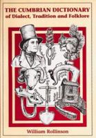 The Cumbrian Dictionary of Dialect, Tradition and Folklore 1858250676 Book Cover