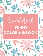 Social Work Funny Coloring Book: Self Care for Social Workers B099T7SS79 Book Cover