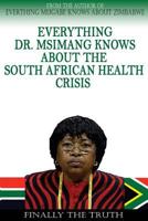 Everything Dr. Msimang Knows About The South African Health Crisis 1502586703 Book Cover