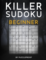 Killer Sudoku Beginner: Easy Killer Sudoku Puzzles. 2 Puzzles Per Page. Solutions Included. B08N99H96Q Book Cover