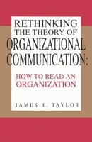 Rethinking the Theory of Organizational Communication: How to Read an Organization 1567500021 Book Cover