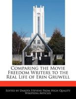Comparing the Movie Freedom Writers to the Real Life of Erin Gruwell 1241032998 Book Cover