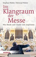 Im Klangraum Der Messe: Wie Musik Und Glaube Sich Inspirieren 3451391406 Book Cover