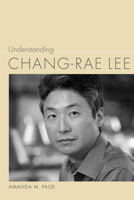 Understanding Chang-rae Lee 1611177820 Book Cover