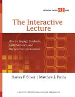 The Interactive Lecture: How to Engage Students, Build Memory, and Deepen Comprehension (A Strategic Teacher PLC Guide) (Strategic Teacher PLC Guides) 1416610731 Book Cover