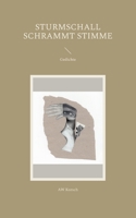 sturmschall schrammt stimme: Gedichte 3734729270 Book Cover