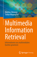 Multimedia Information Retrieval: Informationen aus multimedialen Quellen gewinnen (German Edition) 3662718863 Book Cover