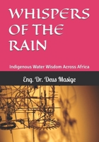 WHISPERS OF THE RAIN: Indigenous Water Wisdom Across Africa B0FF2GS95M Book Cover