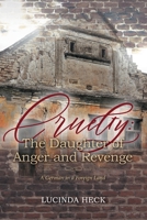 Cruelty: The Daughter of Anger and Revenge: A German in a Foreign Land 1039136656 Book Cover