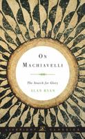 On Machiavelli: The Search for Glory 0871407051 Book Cover