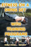 Fitness on a Swing Set with Training Programs 0615150284 Book Cover