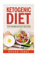 Ketogenic Diet: Top 50 Breakfast Recipes 1535137304 Book Cover