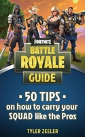 Fortnite Battle Royale Guide for Kids: 50 tips on how to carry your squad like the pro's 1087850088 Book Cover