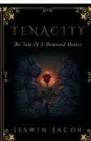 Tenacity - The Tale of a Thousand Hearts: After losing his family to a ruthless imperial expansion, a fifteen-year-old boy named Aldric embarks on a ... childhood friend and find his place within a B0H1B9PZBN Book Cover