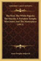The Nest; The White Pagoda; The Suicide; A Forsaken Temple; Miss Jones And The Masterpiece 9356713685 Book Cover