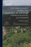 Die Gesellschaft. Sammlung Sozialpsychologischer Monographien. Elfter Band: Willy Hellpach, Die Geistigen Epidemien. 1019338601 Book Cover