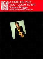 A Fighting Pig's Too Tough to Eat: And Other Prose Texts 1909408441 Book Cover