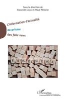 L'information d'actualité au prisme des fake news (Communication Et Civilisation) (French Edition) 2343156816 Book Cover