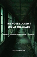 The House Doesn't End At The Walls B0GMZMMMP5 Book Cover