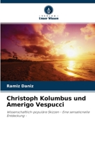 Christoph Kolumbus und Amerigo Vespucci: Wissenschaftlich-populäre Skizzen - Eine sensationelle Entdeckung - 6202817798 Book Cover