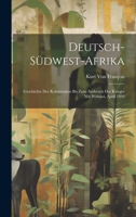 Deutsch-Südwest-Afrika: Geschichte Der Kolonisation Bis Zum Ausbruch Des Krieges Mit Witbooi, April 1893 1021087653 Book Cover