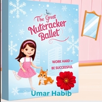 The Great Nutcracker Ballet: Success Comes At a Cost (Stories For Children) B0F313L92F Book Cover