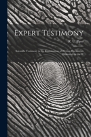 Expert Testimony: Scientific Testimony in the Examination of Written Documents Illustrated by the W 1021415324 Book Cover