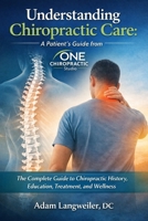 Understanding Chiropractic Care: A Patient's Guide from ONE CHIROPRACTIC STUDIO B0GH2L245L Book Cover