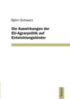 Die Auswirkungen der EU-Agrarpolitik auf Entwicklungsländer 3828886221 Book Cover