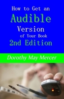 How to Get an Audible Version of Your Book: 2nd Edition 1623290937 Book Cover