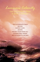 Luminous Calamity: One Acts & Short Plays to Start a Dialogue (19 X 19 Challenge) 1953219063 Book Cover