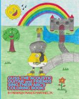 Guss the Acoutic Guitar and Friends Sing Their ABC's Coloring Book 197623848X Book Cover