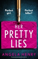 Her Pretty Lies: An absolutely gripping psychological thriller 1805085166 Book Cover