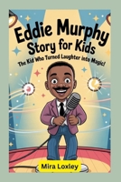Eddie Murphy Story for Kids: The Kid Who Turned Laughter Into Magic! B0F7GPHW2M Book Cover