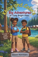 Khloe and Colin's Big Adventure at Camp Bright Pines: A Journey of Teamwork, Courage, and Discovery (Khloe and Colin's Big Adventures) B0FD3H87V8 Book Cover