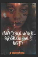 Invisible Walk….broken She’s Not B08ZQ55HZL Book Cover