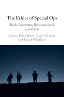 The Ethics of Special Ops: Raids, Recoveries, Reconnaissance and Rebels 100966509X Book Cover