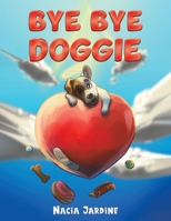 Bye Bye Doggie 103583491X Book Cover