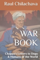 WAR BOOK: Chappa’s Letters to Dogs & Humans of the World B0GCF5Y52C Book Cover