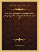 Das Herzogthum Benevent Bis Zum Untergange Des Langobardischen Reiches 1160364796 Book Cover