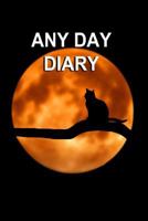 Any Day Diary: 6" x 9" One day per page format 1986353087 Book Cover