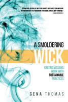 A Smoldering Wick: Igniting Missions Work with Sustainable Practices 1545206783 Book Cover