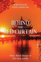 Behind the Red Curtain: Mary Reed Dewar in her own words B0GWH5LCP5 Book Cover