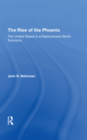The Rise of the Phoenix: The United States in a Restructured World Economy 0367295598 Book Cover