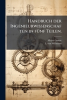 Handbuch der Ingenieurwissenschaften in fünf Teilen. 1246345994 Book Cover