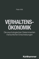 Verhaltensokonomik: Die Psychologischen Determinanten Menschlicher Entscheidungen 3170445456 Book Cover