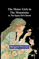 The Motor Girls in the Mountains; or, The Gypsy Girl's Secret 9357951113 Book Cover